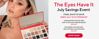Final days to save: 50% off eyeshadow palettes & AMP 2.0 serum, 20% off eye essentials. Ends July 31 at midnight.